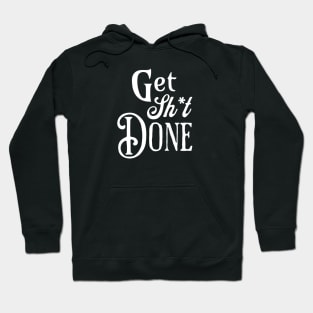 Get Shit Done Fancy Text Hoodie